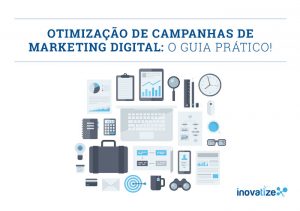 Otimização de campanhas de marketing digital: o guia prático!